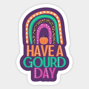 Have a Gourd Day - Fall Pumpkin Pun with Rainbow Sticker